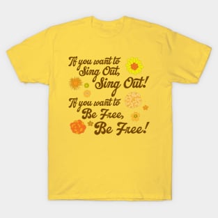 If You Want to Sing Out, Sing Out T-Shirt